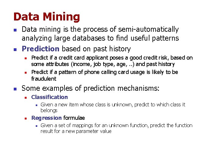 Data Mining n n Data mining is the process of semi-automatically analyzing large databases Data Mining n n Data mining is the process of semi-automatically analyzing large databases