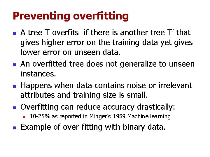 Preventing overfitting n n A tree T overfits if there is another tree T’ Preventing overfitting n n A tree T overfits if there is another tree T’