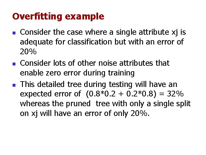 Overfitting example n n n Consider the case where a single attribute xj is Overfitting example n n n Consider the case where a single attribute xj is