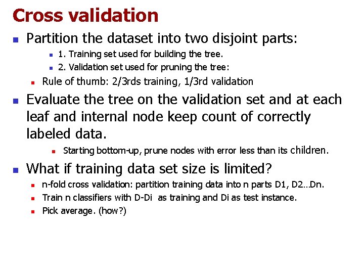 Cross validation n Partition the dataset into two disjoint parts: n n Rule of Cross validation n Partition the dataset into two disjoint parts: n n Rule of