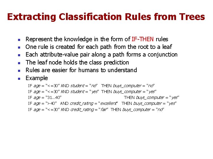 Extracting Classification Rules from Trees n n n Represent the knowledge in the form Extracting Classification Rules from Trees n n n Represent the knowledge in the form
