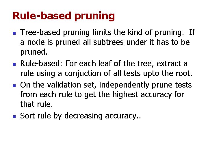 Rule-based pruning n n Tree-based pruning limits the kind of pruning. If a node Rule-based pruning n n Tree-based pruning limits the kind of pruning. If a node