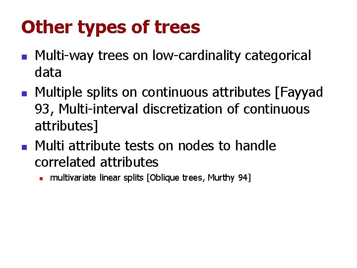 Other types of trees n n n Multi-way trees on low-cardinality categorical data Multiple Other types of trees n n n Multi-way trees on low-cardinality categorical data Multiple