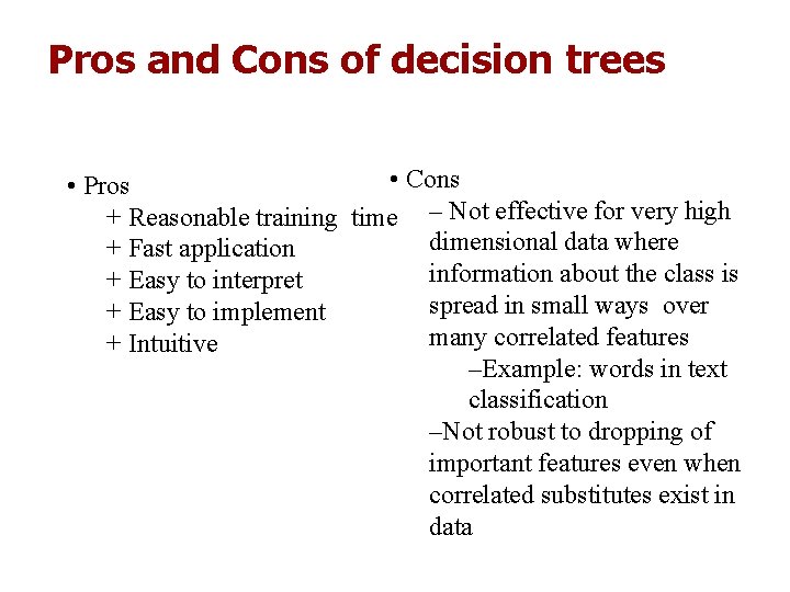 Pros and Cons of decision trees • Cons • Pros + Reasonable training time Pros and Cons of decision trees • Cons • Pros + Reasonable training time