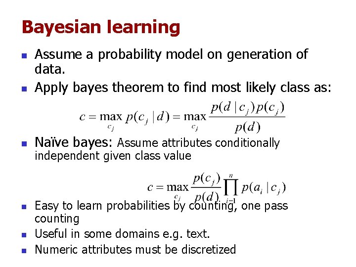 Bayesian learning n Assume a probability model on generation of data. Apply bayes theorem Bayesian learning n Assume a probability model on generation of data. Apply bayes theorem