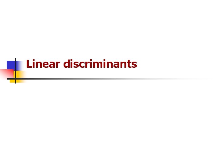 Linear discriminants Linear discriminants