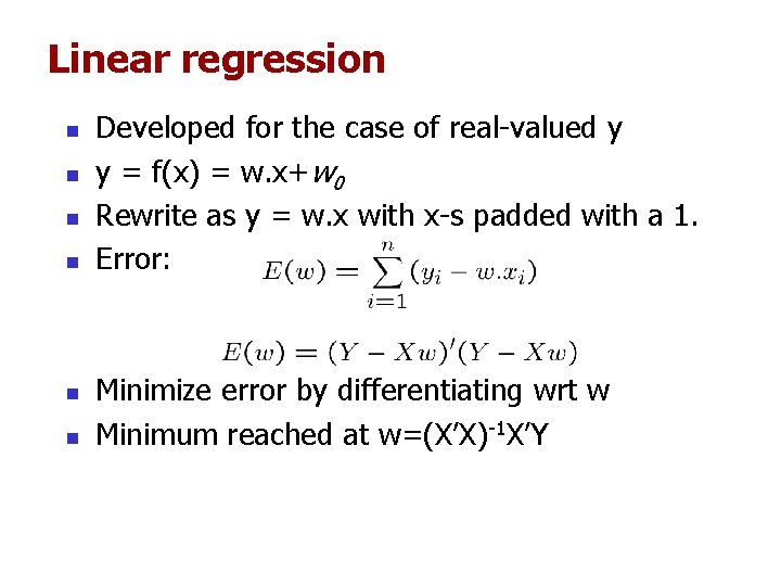 Linear regression n n n Developed for the case of real-valued y y = Linear regression n n n Developed for the case of real-valued y y =