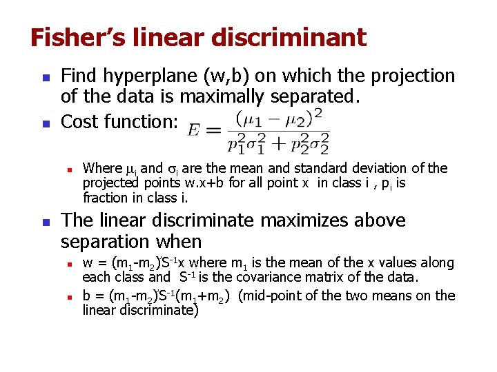 Fisher’s linear discriminant n n Find hyperplane (w, b) on which the projection of Fisher’s linear discriminant n n Find hyperplane (w, b) on which the projection of