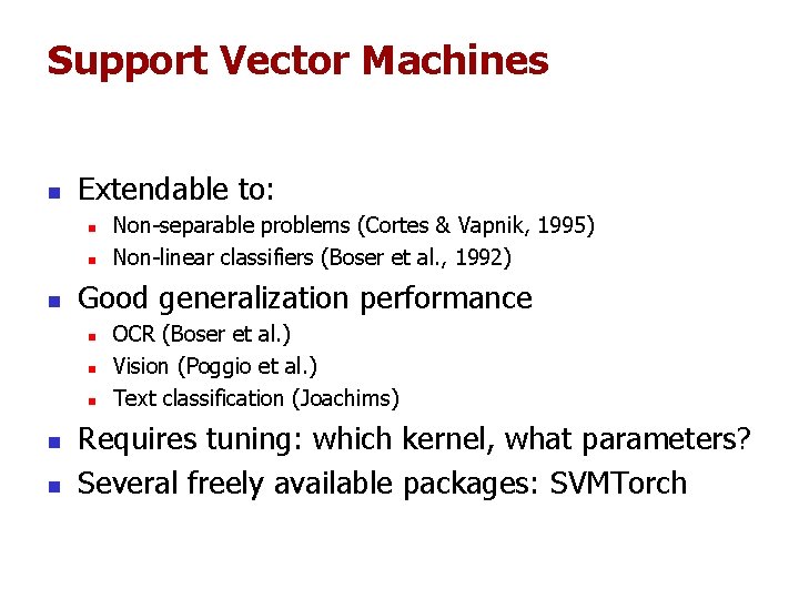 Support Vector Machines n Extendable to: n n n Good generalization performance n n Support Vector Machines n Extendable to: n n n Good generalization performance n n