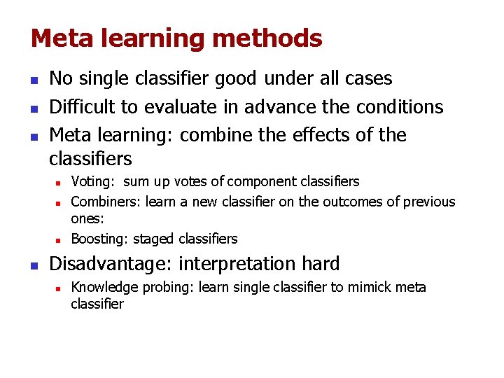 Meta learning methods n n n No single classifier good under all cases Difficult Meta learning methods n n n No single classifier good under all cases Difficult