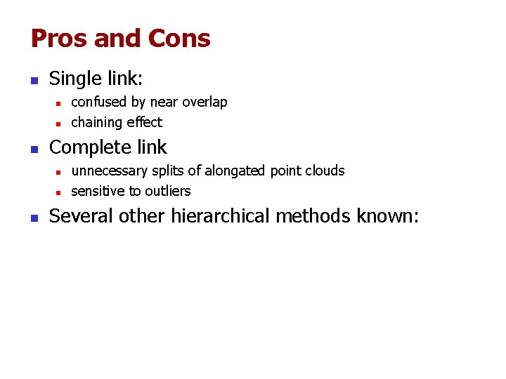 Pros and Cons n Single link: n n n Complete link n n n Pros and Cons n Single link: n n n Complete link n n n