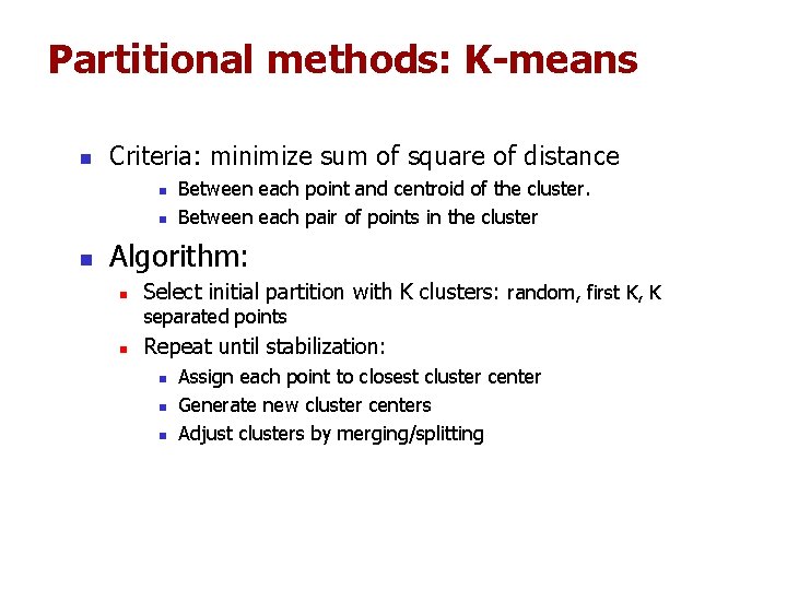 Partitional methods: K-means n Criteria: minimize sum of square of distance n n n Partitional methods: K-means n Criteria: minimize sum of square of distance n n n