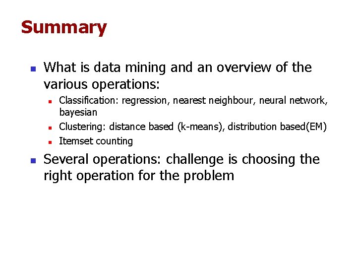 Summary n What is data mining and an overview of the various operations: n Summary n What is data mining and an overview of the various operations: n