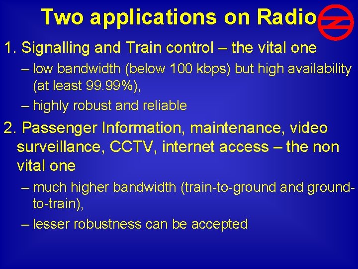 Two applications on Radio 1. Signalling and Train control – the vital one –