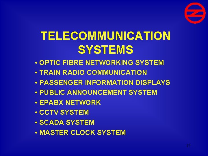 TELECOMMUNICATION SYSTEMS • OPTIC FIBRE NETWORKING SYSTEM • TRAIN RADIO COMMUNICATION • PASSENGER INFORMATION