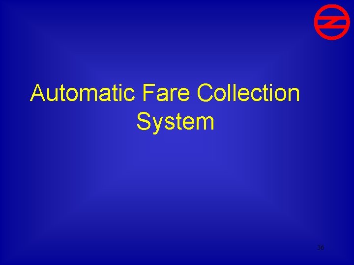 Automatic Fare Collection System 36 