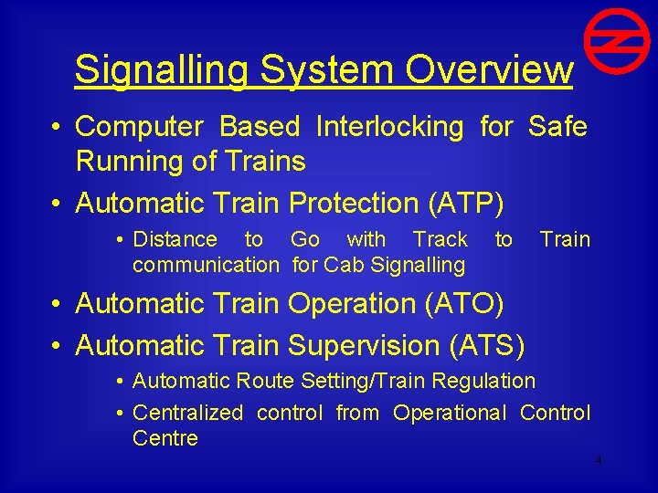 Signalling System Overview • Computer Based Interlocking for Safe Running of Trains • Automatic