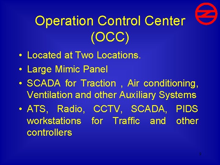 Operation Control Center (OCC) • Located at Two Locations. • Large Mimic Panel •