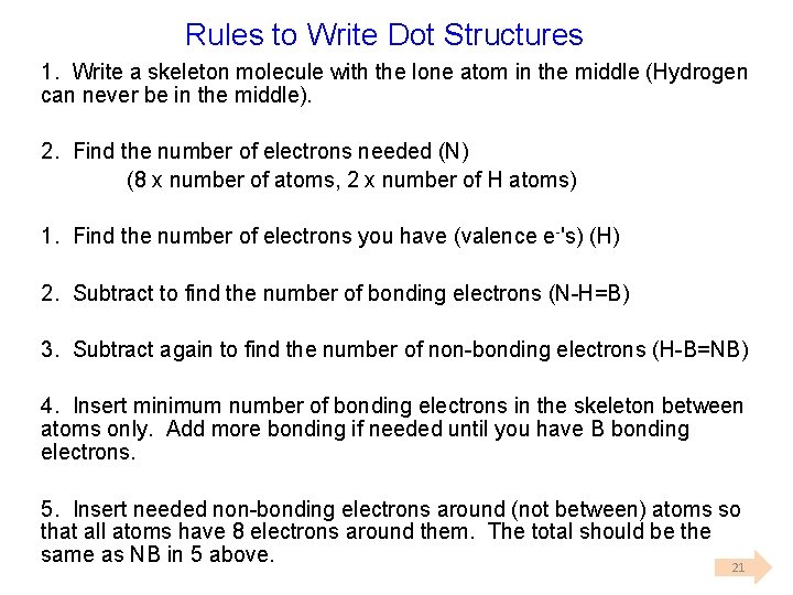 Rules to Write Dot Structures 1. Write a skeleton molecule with the lone atom