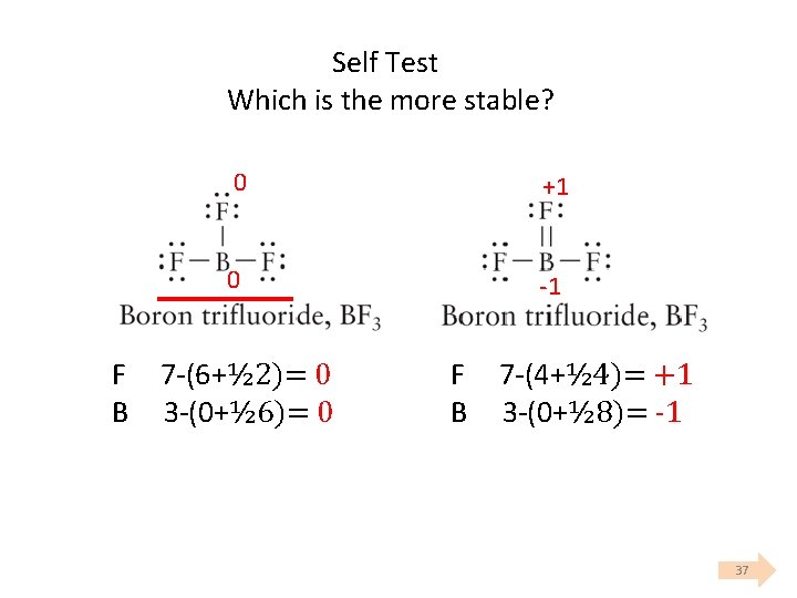  Self Test Which is the more stable? 0 +1 0 1 F 7