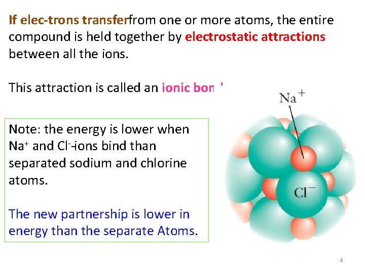 If elec trons transferfrom one or more atoms, the entire compound is held together If elec trons transferfrom one or more atoms, the entire compound is held together