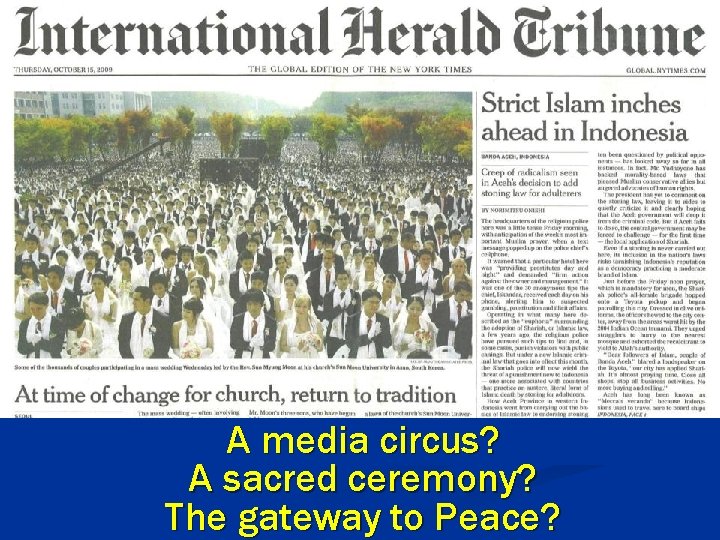 A media circus? A sacred ceremony? The gateway to Peace? 