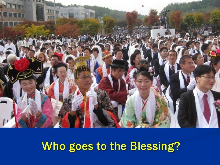 Who goes to the Blessing? 