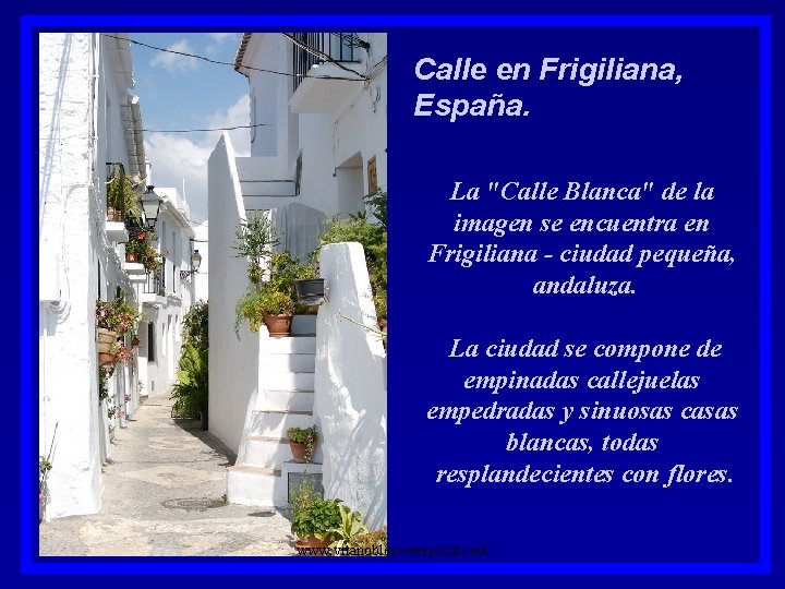 Calle en Frigiliana, España. La "Calle Blanca" de la imagen se encuentra en Frigiliana