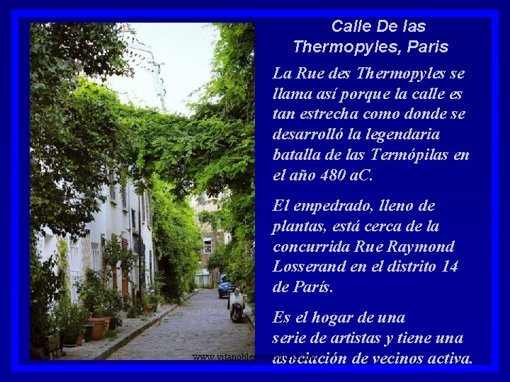 1. Calle De las Thermopyles, Paris, Francia La Rue des Thermopyles se llama así
