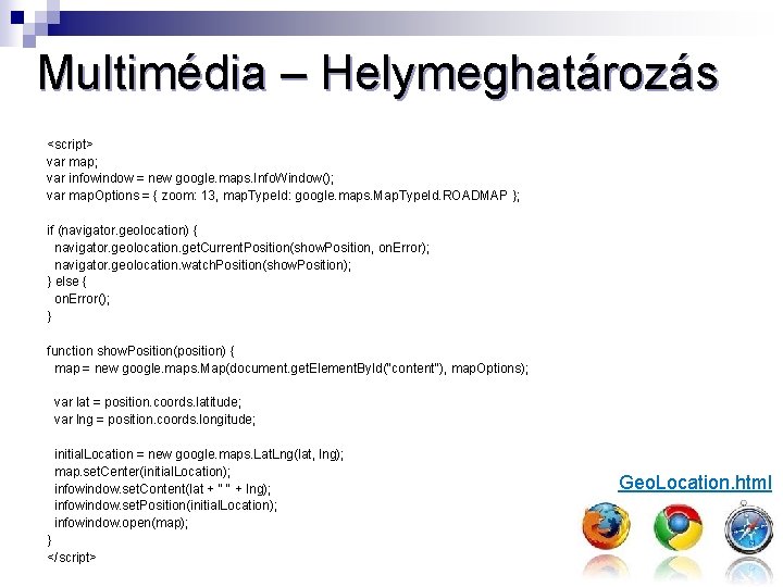 Multimédia – Helymeghatározás <script> var map; var infowindow = new google. maps. Info. Window();