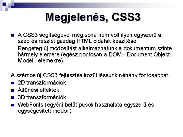 Megjelenés, CSS 3 n A CSS 3 segítségével még soha nem volt ilyen egyszerű