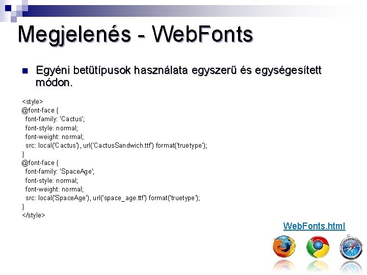 Megjelenés - Web. Fonts n Egyéni betűtípusok használata egyszerű és egységesített módon. <style> @font-face