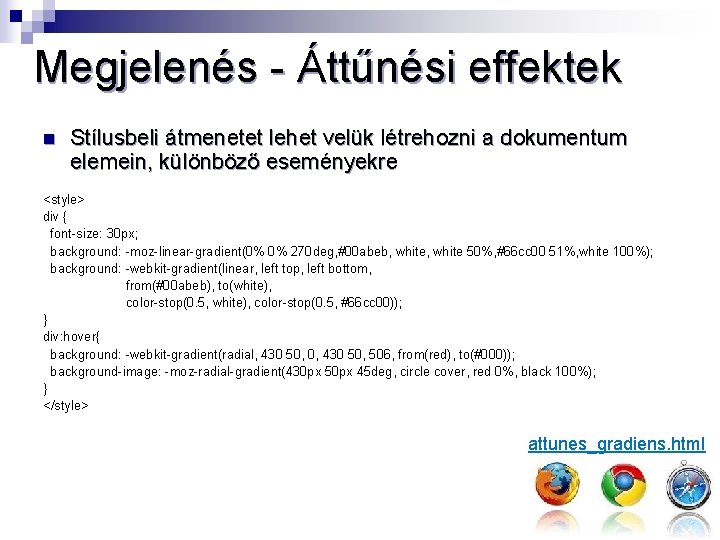 Megjelenés - Áttűnési effektek n Stílusbeli átmenetet lehet velük létrehozni a dokumentum elemein, különböző