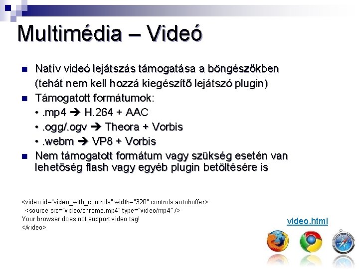 Multimédia – Videó n n n Natív videó lejátszás támogatása a böngészőkben (tehát nem