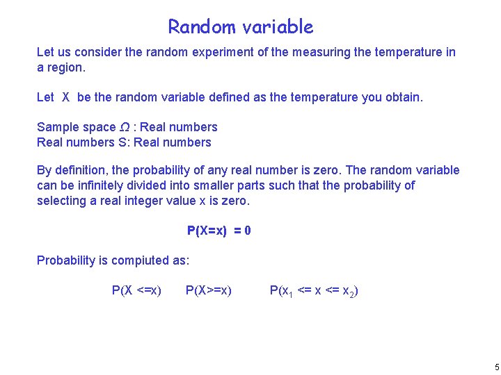 Random variable Let us consider the random experiment of the measuring the temperature in