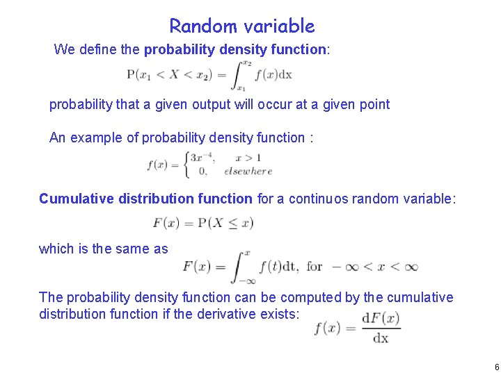 Random variable We define the probability density function: probability that a given output will