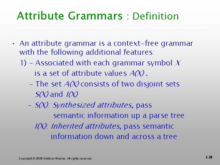 Attribute Grammars : Definition • An attribute grammar is a context-free grammar with the