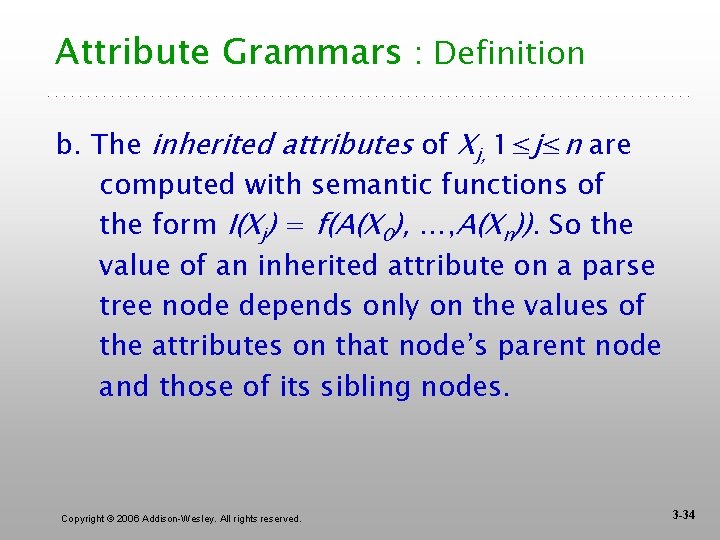 Attribute Grammars : Definition b. The inherited attributes of Xj, 1≤j≤n are computed with