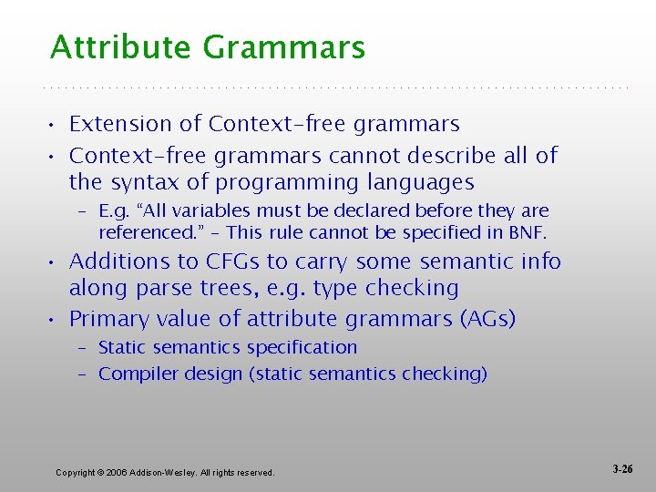 Attribute Grammars • Extension of Context-free grammars • Context-free grammars cannot describe all of