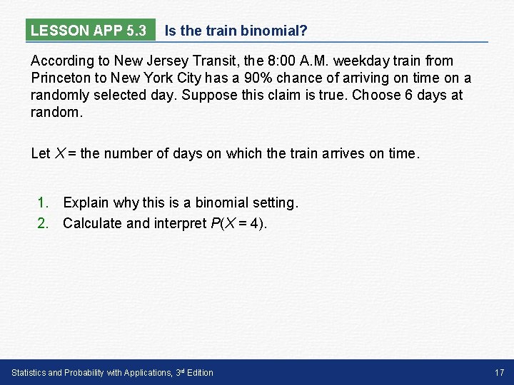 LESSON APP 5. 3 Is the train binomial? According to New Jersey Transit, the