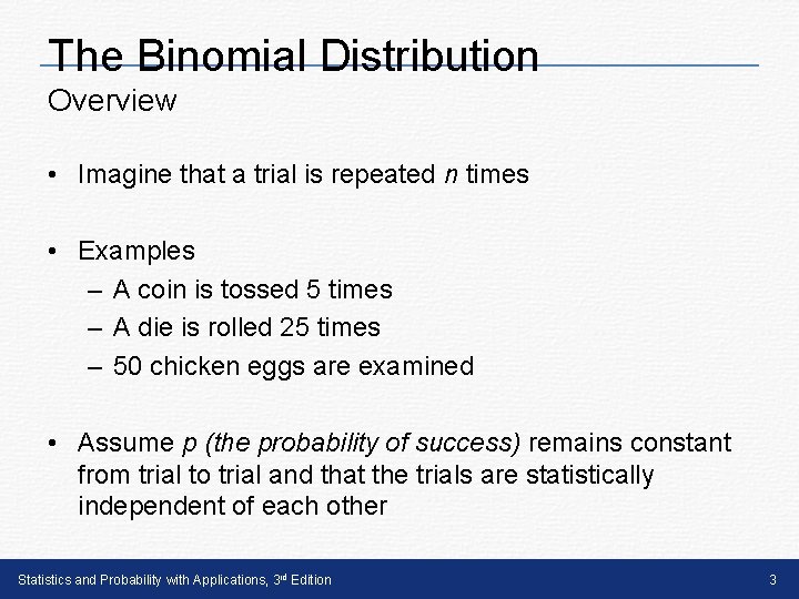 The Binomial Distribution Overview • Imagine that a trial is repeated n times •