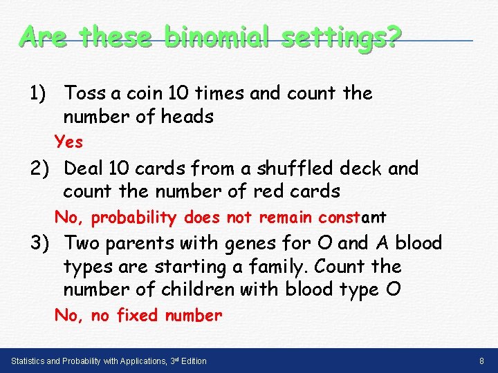 Are these binomial settings? 1) Toss a coin 10 times and count the number