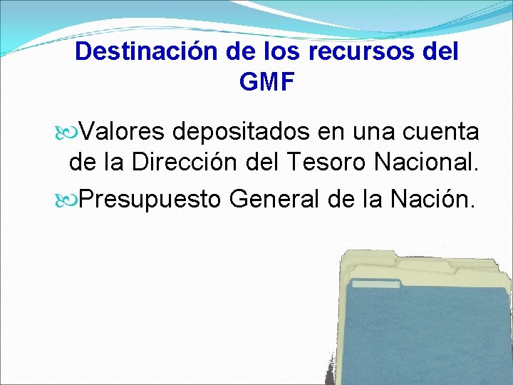 Destinación de los recursos del GMF Valores depositados en una cuenta de la Dirección