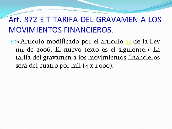 Art. 872 E. T TARIFA DEL GRAVAMEN A LOS MOVIMIENTOS FINANCIEROS. <Artículo modificado por