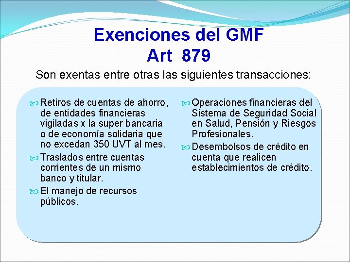 Exenciones del GMF Art 879 Son exentas entre otras las siguientes transacciones: Retiros de
