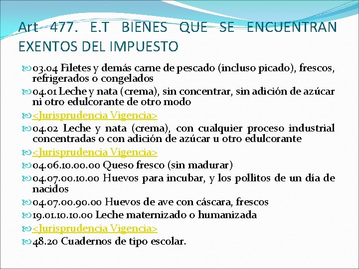 Art 477. E. T BIENES QUE SE ENCUENTRAN EXENTOS DEL IMPUESTO 03. 04 Filetes