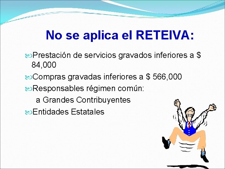No se aplica el RETEIVA: Prestación de servicios gravados inferiores a $ 84, 000