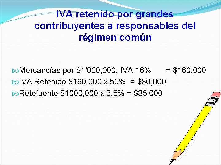 IVA retenido por grandes contribuyentes a responsables del régimen común Mercancías por $1’ 000,