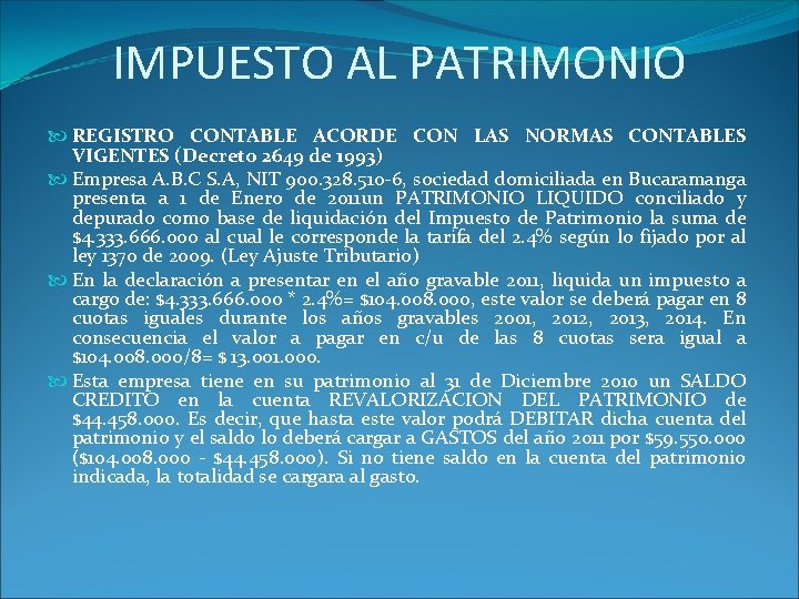 IMPUESTO AL PATRIMONIO REGISTRO CONTABLE ACORDE CON LAS NORMAS CONTABLES VIGENTES (Decreto 2649 de