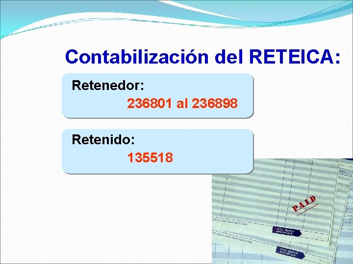 Contabilización del RETEICA: Retenedor: 236801 al 236898 Retenido: 135518 